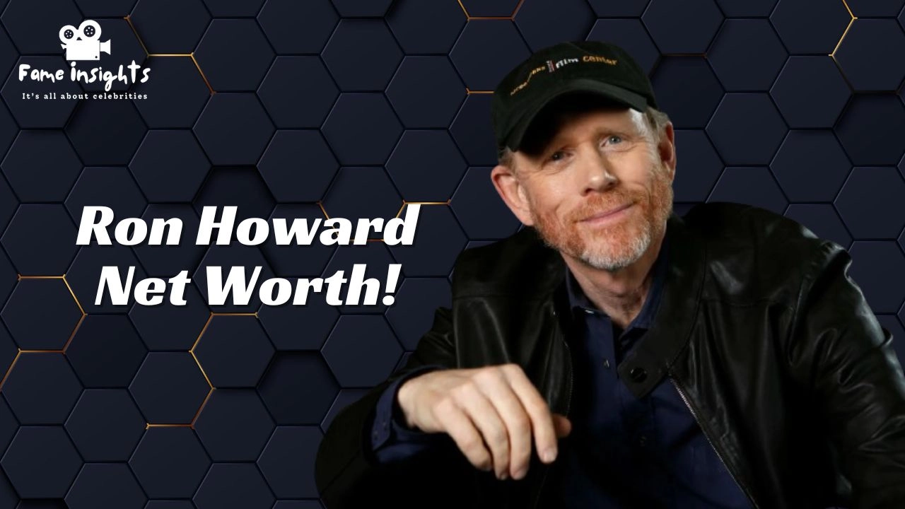 Ron Howard Net Worth 2024 – How Much Is Ron Howard Worth?
